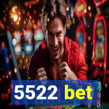 5522 bet